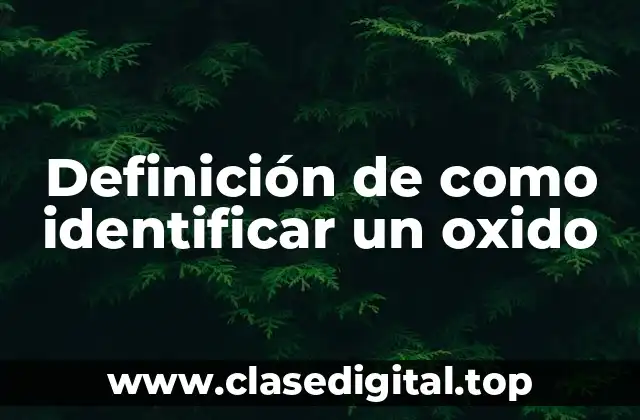 Definición de como identificar un oxido