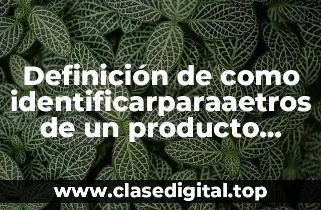 Definición de como identificarparaaetros de un producto vendido