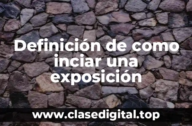 Definición de como inciar una exposición
