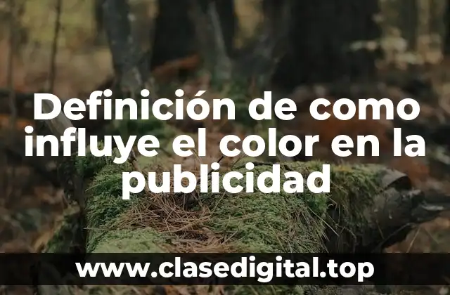 Definición de como influye el color en la publicidad