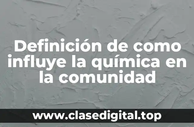 Definición de como influye la química en la comunidad
