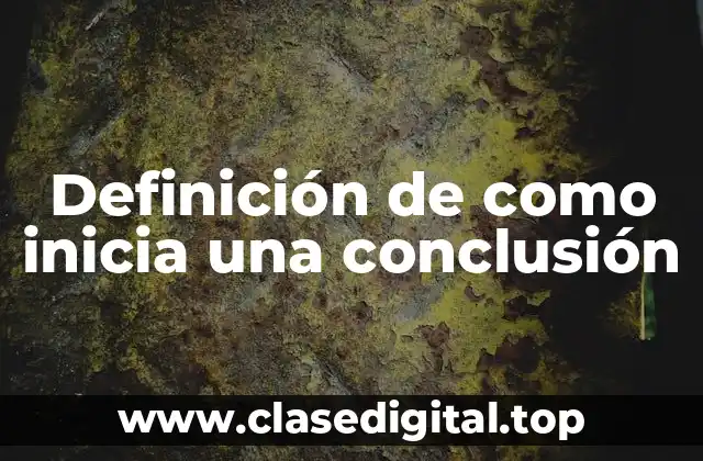Ejemplos de como inicia una conclusión