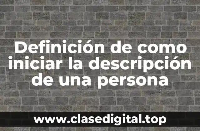 Definición de como iniciar la descripción de una persona