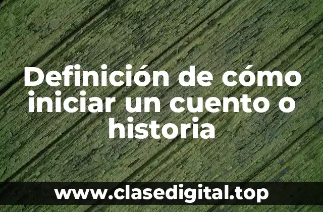 Definición de cómo iniciar un cuento o historia