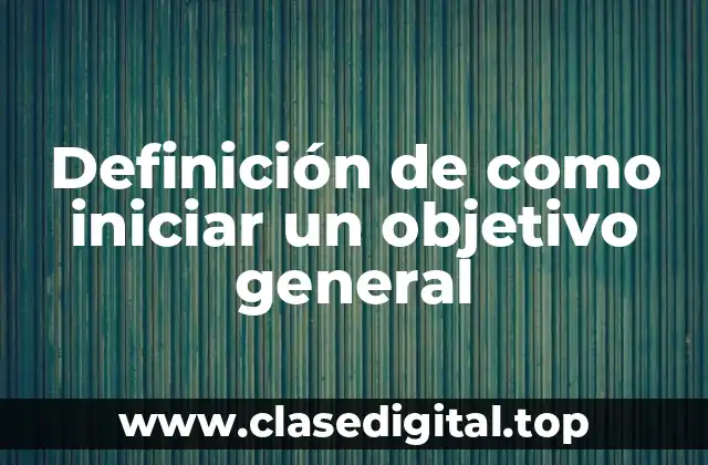 Ejemplos de objetivos generales