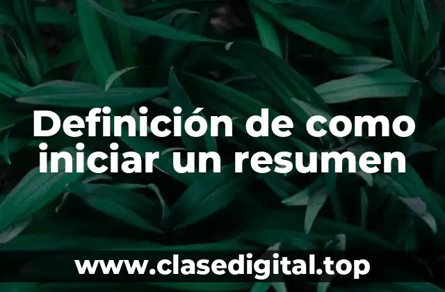 Definición de como iniciar un resumen