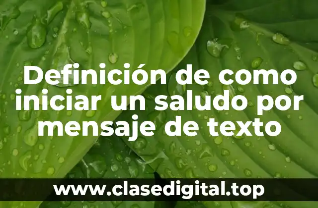 Definición de como iniciar un saludo por mensaje de texto