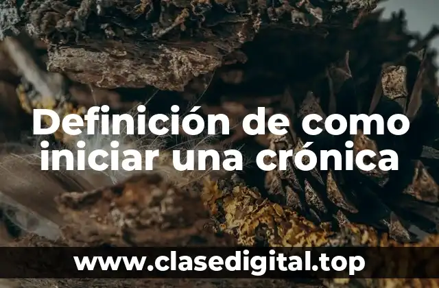 Definición de como iniciar una crónica