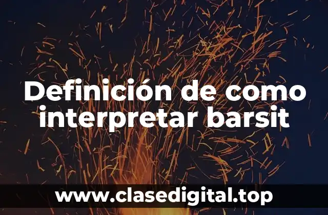 Definición de como interpretar barsit