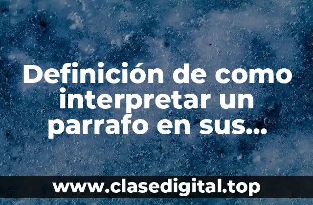 Definición de como interpretar un parrafo en sus partes principales