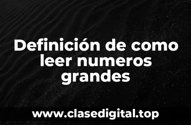 Definición de como leer numeros grandes