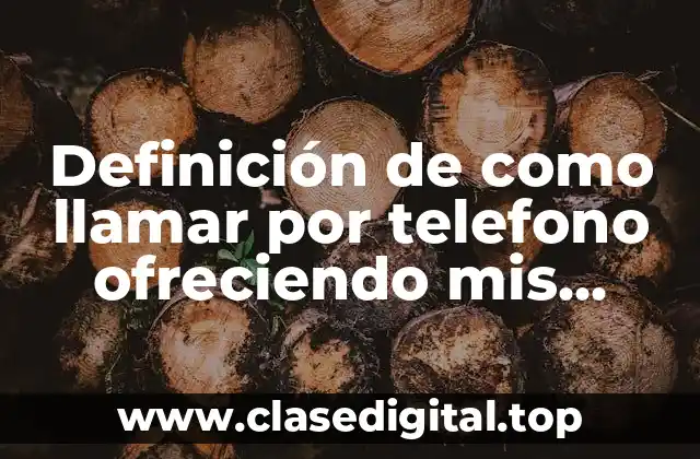 Definición de como llamar por telefono ofreciendo mis productos