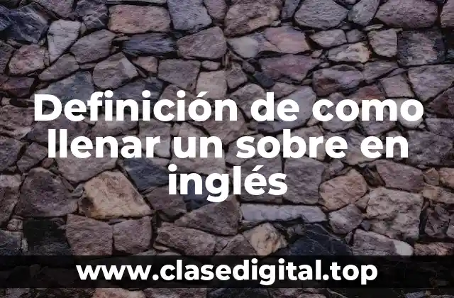 Definición de como llenar un sobre en inglés