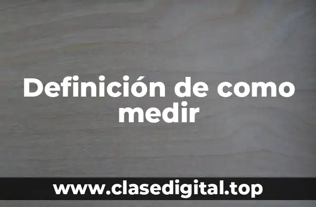 Ejemplos de como medir