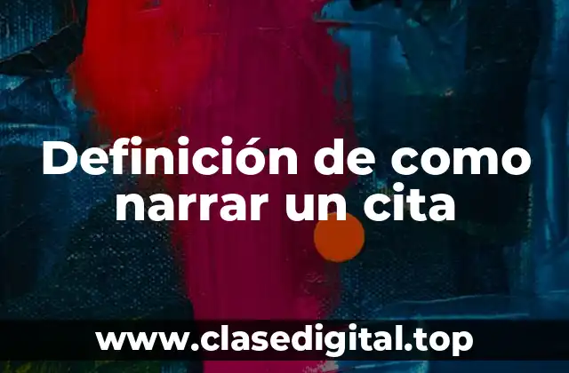 Definición de como narrar un cita