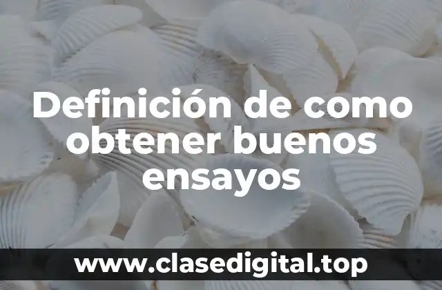 Ejemplos de como obtener buenos ensayos