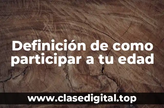 Definición de como participar a tu edad