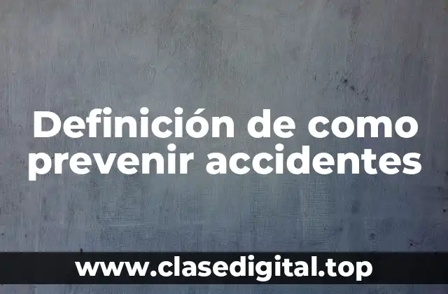 Ejemplos de como prevenir accidentes