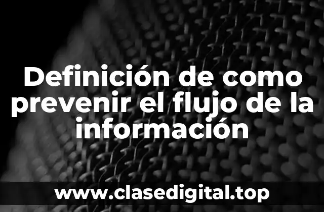 Ejemplos de como prevenir el flujo de la información