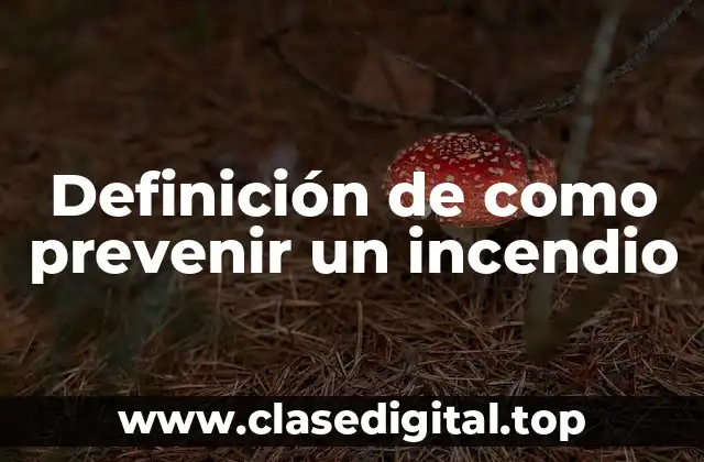 Definición de como prevenir un incendio