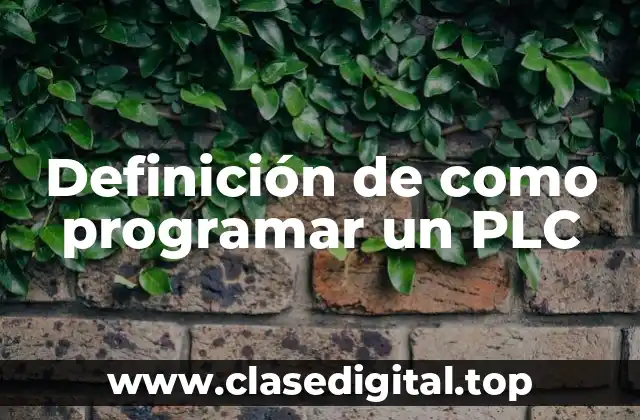 Definición de como programar un PLC