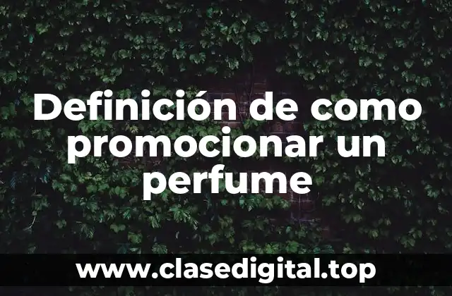Definición de como promocionar un perfume