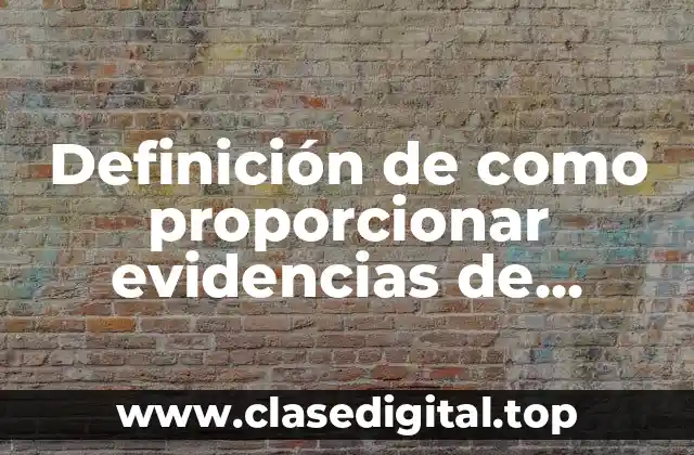 Definición de como proporcionar evidencias de aprendizaje