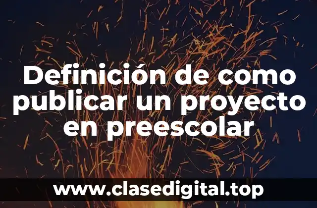 Ejemplos de como publicar un proyecto en preescolar