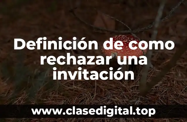 Definición de como rechazar una invitación