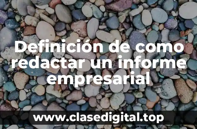 Definición de como redactar un informe empresarial