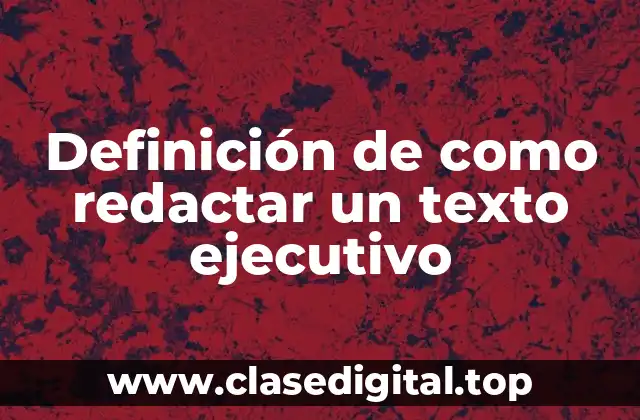 Definición de como redactar un texto ejecutivo
