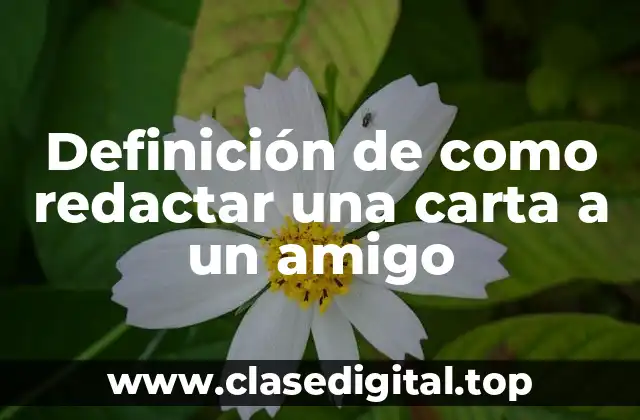 Ejemplos de como redactar una carta a un amigo