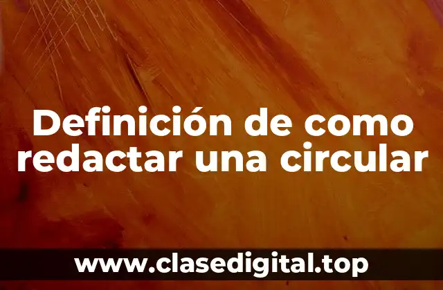 Definición de como redactar una circular
