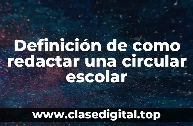 Ejemplos de como redactar una circular escolar