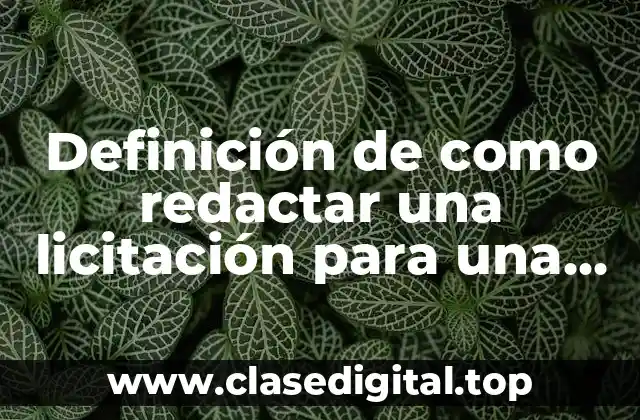 Definición de como redactar una licitación para una fábrica