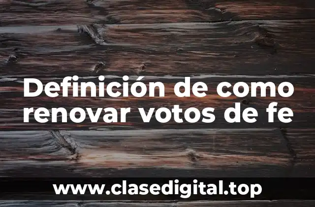 Definición de como renovar votos de fe