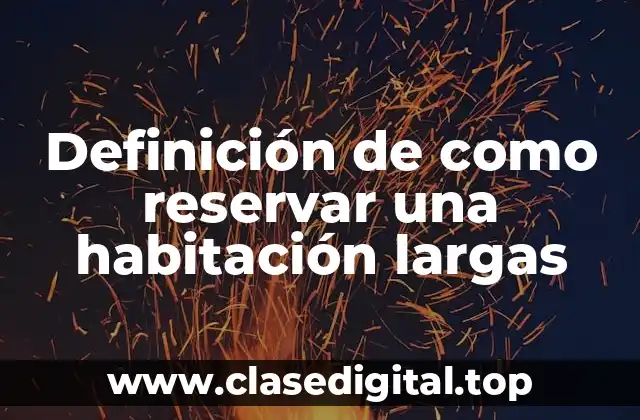 Definición de como reservar una habitación largas
