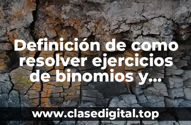Definición de como resolver ejercicios de binomios y fracciones