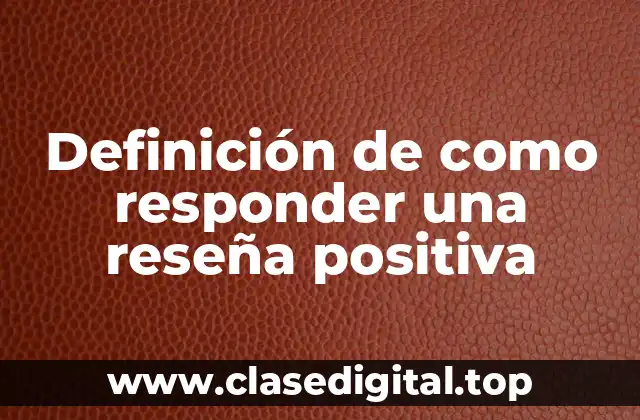 Definición de como responder una reseña positiva