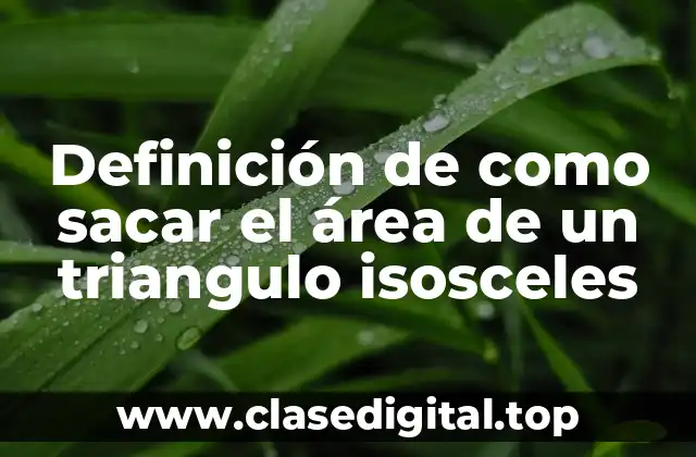 Definición de como sacar el área de un triangulo isosceles