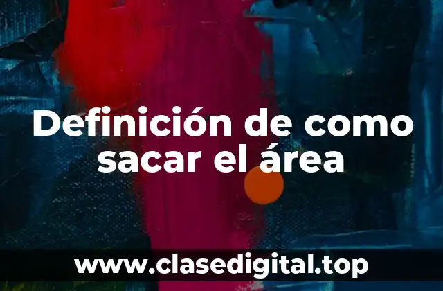 Definición de como sacar el área