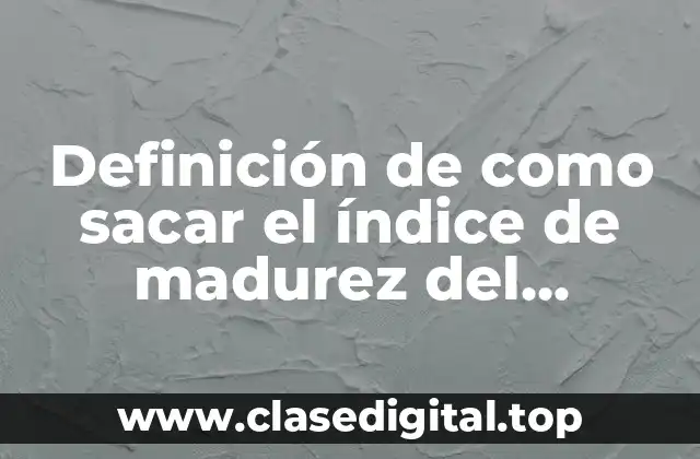 Ejemplos de cómo sacar el índice de madurez del software