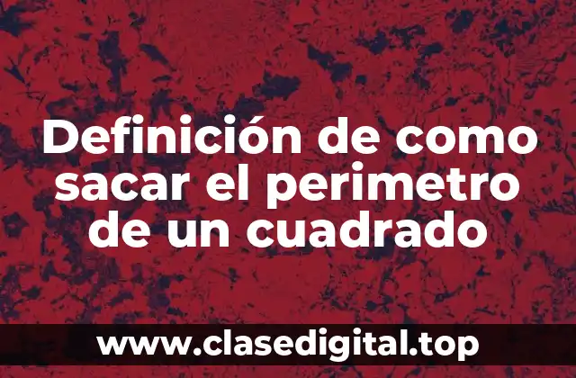 Ejemplos de cómo sacar el perímetro de un cuadrado