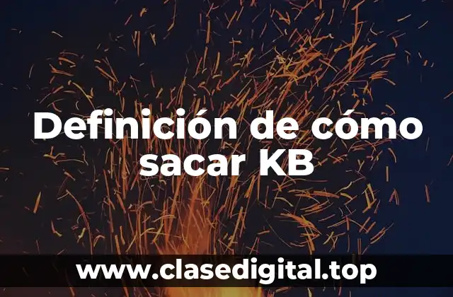Definición de cómo sacar KB