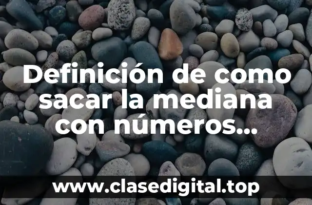 Definición de como sacar la mediana con números impares