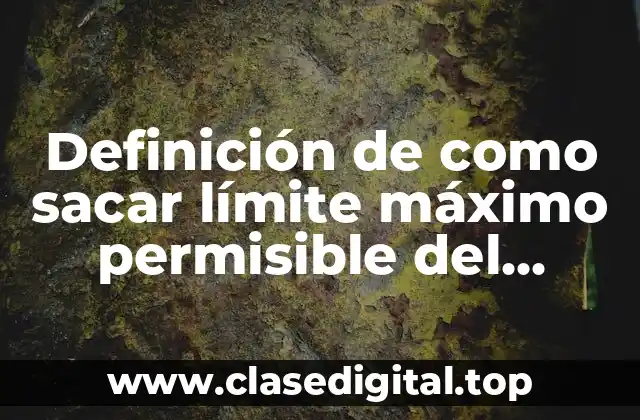 Definición de como sacar límite máximo permisible del arsénico