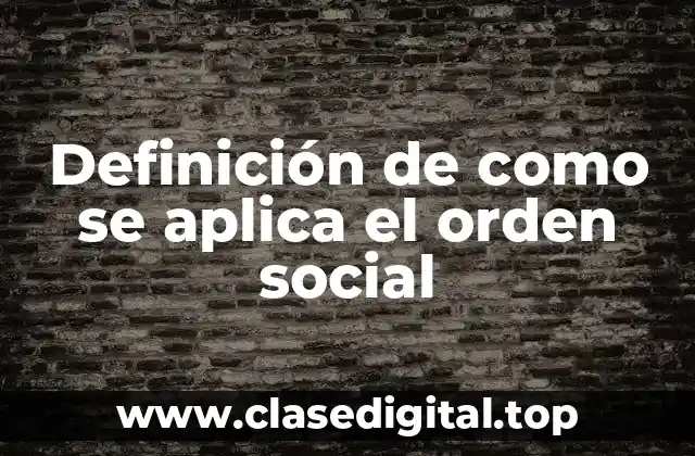 Definición de como se aplica el orden social