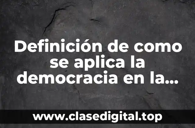 Definición de como se aplica la democracia en la comunidad