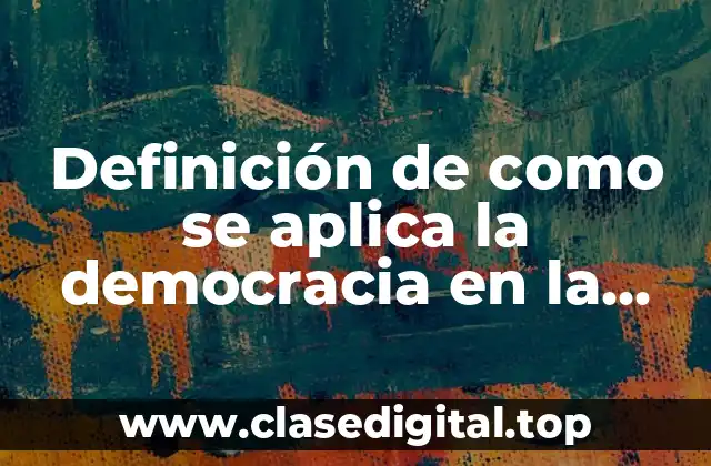 Definición de como se aplica la democracia en la escuela