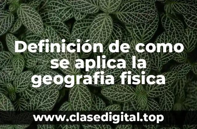 Ejemplos de aplicación de la geografía física